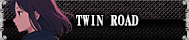 TWIN ROAD