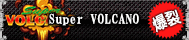 Super VOLCANO