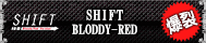 SHIFT BLODDY-RED
