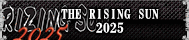 THE RISING SUN 2025