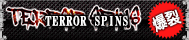 TERROR SPINS